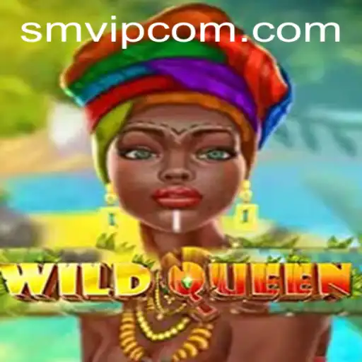 WildQueen: A Thrilling Adventure into the Realm of SMVIP.COM